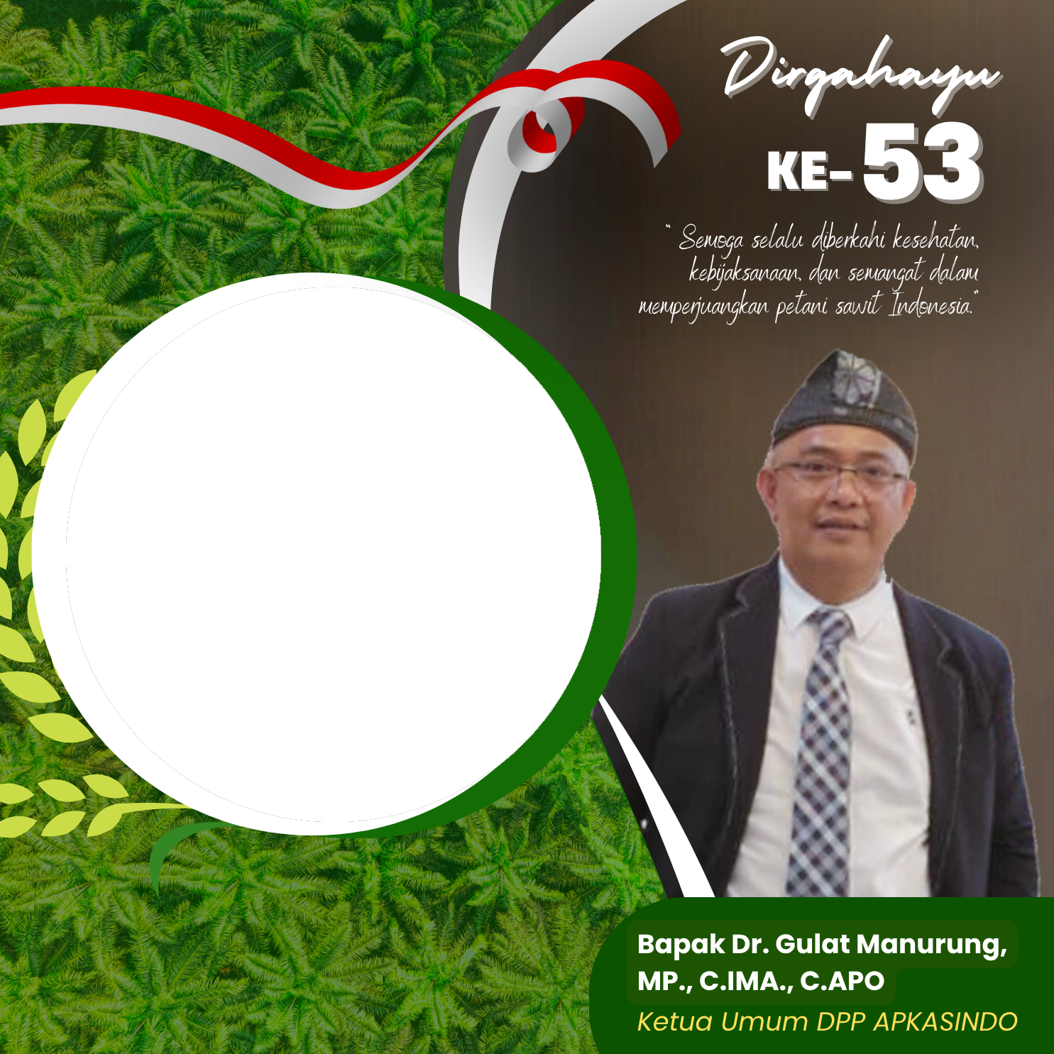 DIRGAHAYU KE 53 Ketua Umum DPP APKASINDO